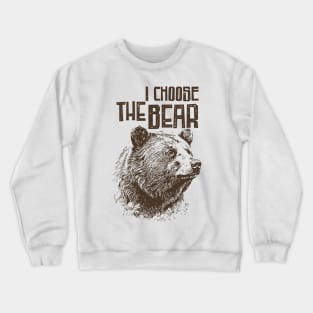 I Choose The Bear Crewneck Sweatshirt